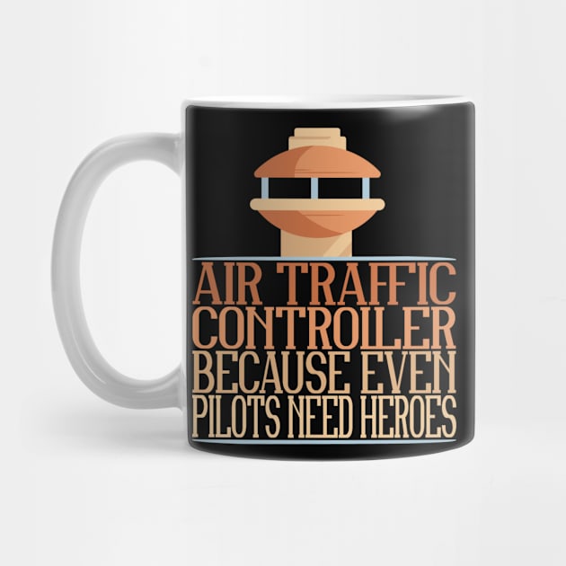 Even Pilots Need Heroes Air Traffic Controller by TheBestHumorApparel